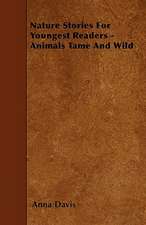 Nature Stories For Youngest Readers - Animals Tame And Wild