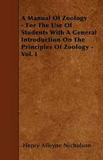 A Manual Of Zoology - For The Use Of Students With A General Introduction On The Principles Of Zoology - Vol. I