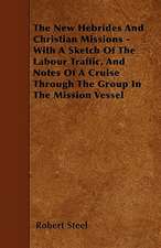 The New Hebrides And Christian Missions - With A Sketch Of The Labour Traffic, And Notes Of A Cruise Through The Group In The Mission Vessel