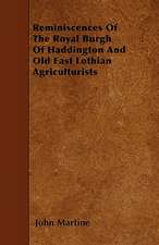 Reminiscences Of The Royal Burgh Of Haddington And Old East Lothian Agriculturists