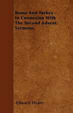 Rome And Turkey - In Connexion With The Second Advent. Sermons.