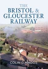 Maggs, C: The Bristol & Gloucester Railway