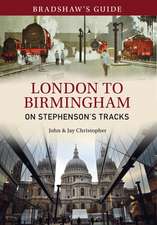 Bradshaw's Guide London to Birmingham: On Stephenson's Tracks - Volume 9