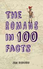 The Romans in 100 Facts