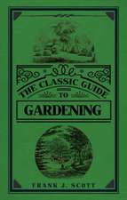 The Classic Guide to Gardening: An Illustrated History