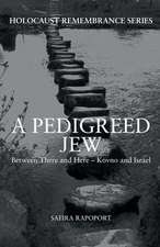 A Pedigreed Jew: Between There and Here - Kovno and Israel