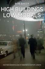 High Buildings, Low Morals: Another Sideways Look at Twentieth Century London