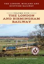 The London, Midland and Scottish Railway Volume Five the London and Birmingham Railway