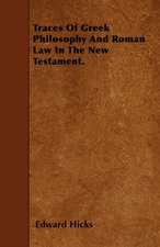 Traces Of Greek Philosophy And Roman Law In The New Testament.