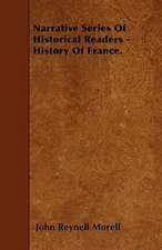 Narrative Series Of Historical Readers - History Of France.