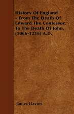 History Of England - From The Death Of Edward The Confessor, To The Death Of John, (1066-1216) A.D.