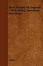 Brief History Of England - With Notes, Questions, And Maps.