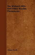 The Widow's Mite And Other Psychic Phenomena