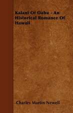 Kalani Of Oahu - An Historical Romance Of Hawaii