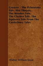 Craucer - The Prioresses Tale, Sire Thopas, The Monkes Tale, The Clerkes Tale, The Squieres Tale From The Canterbury Tales