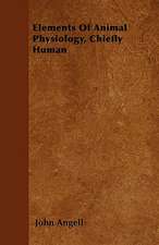 Elements Of Animal Physiology, Chiefly Human