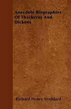 Anecdote Biographies Of Thackeray And Dickens