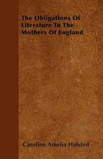 The Obligations Of Literature To The Mothers Of England