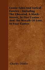 Comic Tales And Lyrical Fancies - Including The Chessiad, A Mock-Heroic, In Five Cantos - And The Wreath Of Love, In Four Cantos