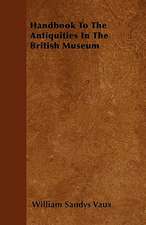 Handbook To The Antiquities In The British Museum