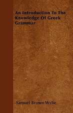 An Introduction To The Knowledge Of Greek Grammar