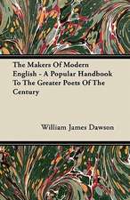 The Makers Of Modern English - A Popular Handbook To The Greater Poets Of The Century