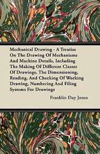 Mechanical Drawing - A Treatise On The Drawing Of Mechanisms And Machine Details, Including The Making Of Different Classes Of Drawings, The Dimensioning, Reading, And Checking Of Working Drawing, Numbering And Filing Systems For Drawings