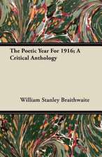 The Poetic Year For 1916; A Critical Anthology