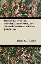 Military Reservations, National Military Parks, And National Cemeteries. Title And Jurisdiction