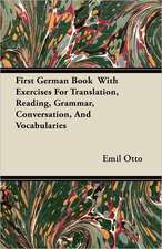 First German Book With Exercises For Translation, Reading, Grammar, Conversation, And Vocabularies