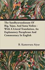 The Sandhyavandanam of Rig, Yajus, and Sama Vedins - With a Literal Translation, an Explanatory Paraphrase and Commentary in English