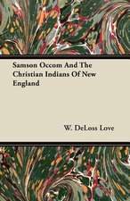 Samson Occom And The Christian Indians Of New England