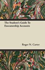 The Student's Guide To Executorship Accounts