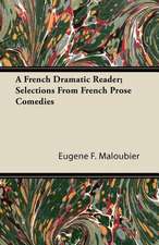 A French Dramatic Reader; Selections From French Prose Comedies