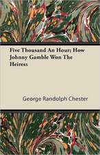 Five Thousand an Hour; How Johnny Gamble Won the Heiress