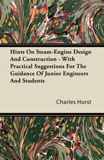 Hints on Steam-Engine Design and Construction - With Practical Suggestions for the Guidance of Junior Engineers and Students