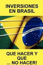 Inversiones En Brasil Que Hacer y Que... No Hacer!