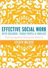 Effective Social Work with Children, Young People and Families: Putting Systems Theory into Practice