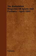 The Badminton Magazine of Sports and Pastimes - April 1899