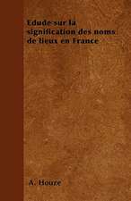 Edude sur la signification des noms de lieux en France