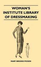 Woman's Institute Library Of Dressmaking - Tailored Garments - Essentials Of Tailoring, Tailored Buttonholes, Buttons, And Trimmings, Tailored Pockets, Tailored Seams And Plackets, Tailored Skirts, Tailored Blouses And Frocks, Tailored Suits, Coats, And C