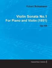 Violin Sonata No.1 by Robert Schumann for Piano and Violin (1851) Op.105