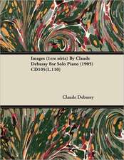 Images (1ere S Rie) by Claude Debussy for Solo Piano (1905) Cd105(l.110)