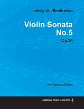 Violin Sonata - No. 5 - Op. 24 - For Piano and Violin