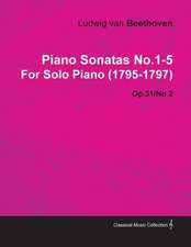 Piano Sonatas No.1-5 by Ludwig Van Beethoven for Solo Piano (1795-1797)