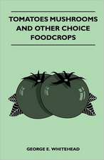 Tomatoes Mushrooms And Other Choice Foodcrops