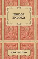 Bridge Endings - The End Game Made Easy with 30 Common Basic Positions, 24 Endplays Teaching Hands, and 50 Double Dummy Problems