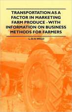 Transportation as a Factor in Marketing Farm Produce - With Information on Business Methods for Farmers