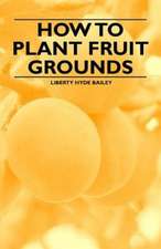 How to Plant Fruit Grounds