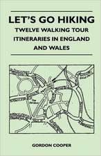 Let's Go Hiking - Twelve Walking Tour Itineraries in England and Wales